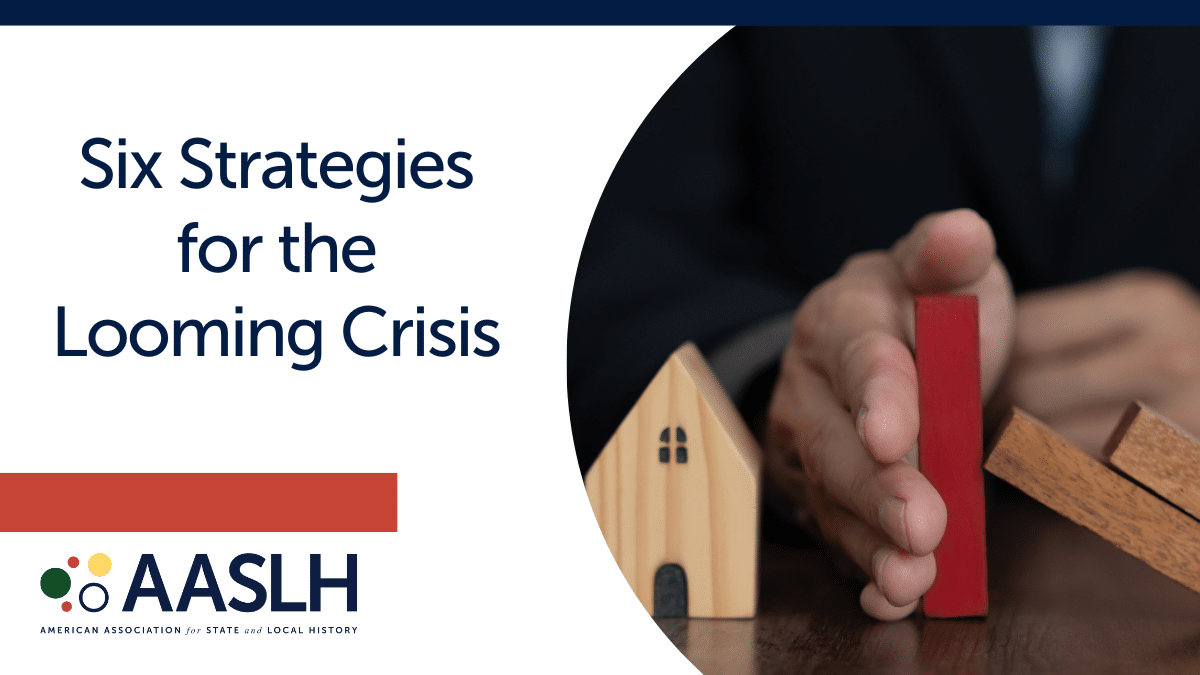 Six Strategies for the Looming Crisis – AASLH